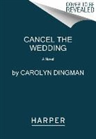 Carolyn Dingman, Carolyn T Dingman, Carolyn T. Dingman - Cancel the Wedding