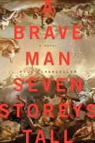Will Chancellor - A Brave Man Seven Storeys Tall