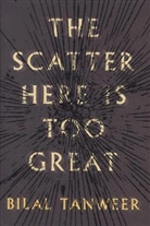Bilal Tanweer - The Scatter Here Is Too Great