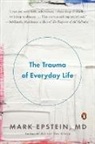 Mark Epstein, Mark Md Epstein - The Trauma of Everyday Life