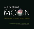 Eugene A Cernan, Richard Jurek, Jurek Richard, Scott-Martin Kosofsky, David Meerman, David M. Scott... - Marketing the Moon
