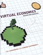 Edward Castronova, Edward (Professor of Telecommunications and Professor of Cognitive Science Castronova, Vili Lehdonvirta, Vili (Research Fellow Lehdonvirta, Vili Castronova Lehdonvirta, Sandra (Professor Braman... - Virtual Economies
