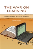 Elizabeth Losh, Elizabeth (Director of Academic Programs Losh - War on Learning