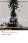Anique Hommels, Anique Mesman Hommels, Wiebe E. Bijker, Wiebe E. (Professor of Technology and Society Bijker, Anique Hommels, Anique (Universiteit Maastricht) Hommels... - Vulnerability in Technological Cultures
