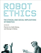 Keith Abney, Colin Allen, George A. Bekey, et al, Patrick Lin, Patrick Abney Lin... - Robot Ethics
