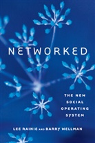 Lee Rainie, Lee (Director Rainie, Lee Wellman Rainie, Rainie Lee, Barry Wellman, Barry (S.D. Clark Professor of Sociology Wellman... - Networked