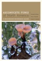 Alan E. Bessette, Arleen Bessette, Arleen R. Bessette, Arleen Rainis Bessette, Michael Beug, Michael Bessette Beug... - Ascomycete Fungi of North America