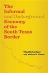 Michael J. Pisani, Chad Richardson, Chad Pisani Richardson - Informal and Underground Economy of the South Texas Border