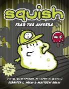 Jennifer L Holm, Jennifer L. Holm, Matt Holm, Matthew Holm, Jennifer L. Holm, Matthew Holm - Squish #6: Fear the Amoeba