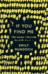 Emily Murdoch, Murdoch Emily - If You Find Me