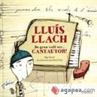 Mercè Galí Sanarau, Pep Molist - Lluís Llach : de gran vull ser-- cantautor!