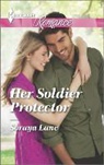 Soraya Lane - Her Soldier Protector