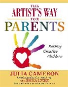 Julia Cameron, Julia/ Lively Cameron, Emma Lively - The Artist's Way for Parents