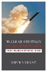 Vipin Narang, Narang Vipin - Nuclear Strategy in the Modern Era