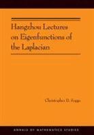 Christopher D. Sogge, Sogge Christopher D., Phillip Griffiths, John N. Mather, Elias Stein - Hangzhou Lectures on Eigenfunctions of the Laplacian