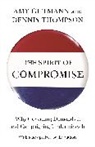 Amy Gutmann, Amy Thompson Gutmann, Dennis Thompson, Dennis F. Thompson, Dennis Frank Thompson, Dennis Frank Gutmann Thompson - Spirit of Compromise