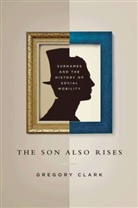 Gregory Clark, Gregory (Department of Economics Clark, Neil Cummins, Yu Hao - The Son Also Rises
