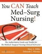 Mary Miller, Mary A Miller, Mary A. Miller, Mary A. RN MSNCCRN Miller, Mary/ Wirwicz Miller, Deborah Wirwicz... - You Can Teach Med-surg Nursing!