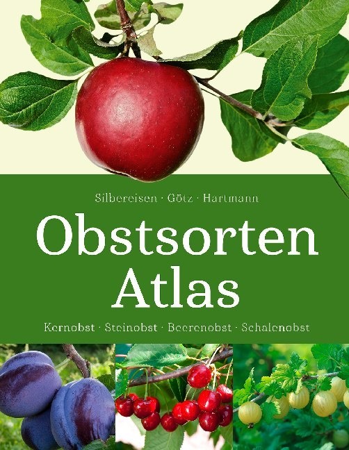 Göt, Gerhar Götz, Gerhard Götz, Hartmann, Walter Hartmann, … - Obstsorten - Atlas Kernobst, Steinobst, Beerenobst, Schalenobst