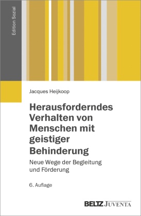 Heijkoop, Jacques Heijkoop - Herausforderndes Verhalten von Menschen mit geistiger Behinderung - Neue Wege der Begleitung und Förderung