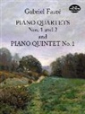 Gabriel Faure - Piano Quarters Nos. 1 and 2 and Piano Quintet No. 1