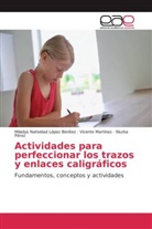 Miladys Nativida López Benítez, Miladys Natividad López Benítez, Vicente Martínez, Niurka Pérez - Actividades para perfeccionar los trazos y enlaces caligráficos