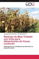 Benito Albarrán P, Anastaci García Martínez, Anastacio García Martínez - Rastrojo de Maíz Tratado con Urea para Alimentación de Vacas Lecheras