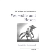 Rolf Leimbach, Rol Schlegel, Rolf Schlegel - Werwölfe und Hexen