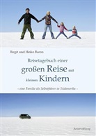 Baro, BARON, Birgi Baron, Birgit Baron, Heiko Baron - Reisetagebuch einer großen Reise mit kleinen Kindern