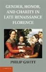 Philip Gavitt, Philip (St Louis University Gavitt, Gavitt Philip - Gender, Honor, and Charity in Late Renaissance Florence