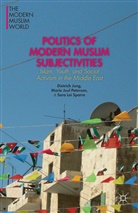 D. Jung, Dietrich Jung, Dietrich Petersen Jung, M. Petersen, Marie Juul Petersen, S. Sparre... - Politics of Modern Muslim Subjectivities