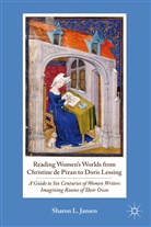S Jansen, S. Jansen, Sharon L. Jansen - Reading Women''s Worlds From Christine De Pizan to Doris Lessing