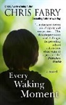 Chris Fabry - Every Waking Moment