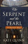 Kate Quinn - The Serpent and the Pearl