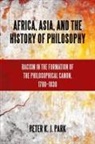 Peter K. J. Park - Africa, Asia, and the History of Philosophy