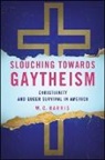 W C Harris, W. C. Harris - Slouching Towards Gaytheism