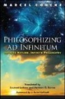Marcel Conche, Marcel/ Ledoux Conche, Conche Marcel - Philosophizing Ad Infinitum