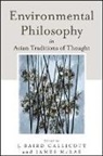 J. Baird (EDT)/ Mcrae Callicott, J Baird Callicott, J. Baird Callicott, James McRae - Environmental Philosophy in Asian Traditions of Thought