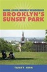 Tarry Hum - Making a Global Immigrant Neighborhood: Brooklyn's Sunset Park