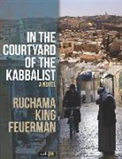 Ruchama King Feuerman - In the Courtyard of the Kabbalist