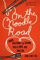 Jen Lin-Liu - On the Noodle Road