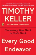 Timothy Keller - Every Good Endeavor