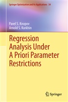 Pavel Knopov, Pavel S Knopov, Pavel S. Knopov, Arnold S Korkhin, Arnold S. Korkhin - Regression Analysis Under A Priori Parameter Restrictions