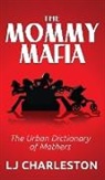 LJ Charleston - The Mommy Mafia