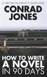 Conrad Jones - How to Write a Novel in 90 Days