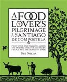 Dee Nolan, Earl Carter - A Food Lover's Pilgrimage to Santiago De Compostela