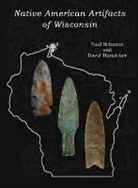 David Hunzicker, Paul Schanen, Margaret Eden - Native American Artifacts of Wisconsin