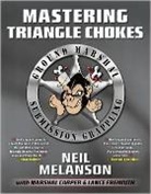 Marshal Carper, Marshal D. Carper, Carper Marshal D., Lance Freimuth, Neil Melanson, Neil/ Carper Melanson - Mastering Triangle Chokes