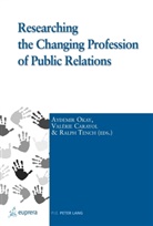 Valerie Carayol, Valérie Carayol, Aydemar Okay, Aydemir Okay, Ralph Tench - Researching the Changing Profession of Public Relations