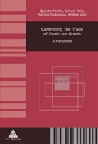 Quentin Michel, Sylvain Paile, Marina Tsukanova, Maryna Tsukanova, Andrea Viski - Controlling the Trade of Dual-Use Goods